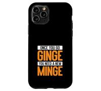 Once You Go Ginge, You Need A New Minge Funny Custodia per iPhone 11 Pro