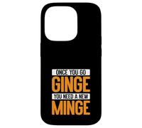 Once You Go Ginge, You Need A New Minge Funny Custodia per iPhone 14 Pro