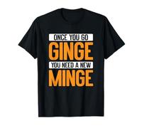Once You Go Ginge, You Need A New Minge Funny Maglietta