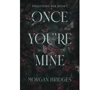 Morgan Bridges – Once You're Mine: A Dark Stalker Romance – Tascabile