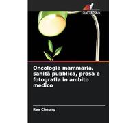 Oncologia mammaria, sanità pubblica, prosa e fotografia in ambito medico