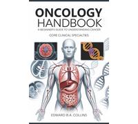 Oncology Handbook: A Beginner's Guide to Understanding Cancer