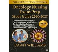 Oncology Nursing Exam Prep Study Guide 2026-2027: Comprehensive Oncology Nurse Certification Review with 500 Practice Questions, Detailed Rationales, ... Cancer Treatment & Patient Care Strategies