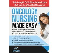 Oncology Nursing Made Easy: Cancer Nursing Fundamentals, Clinical Practice & Patient Care: Review, Study Guide & Workbook with a 9 Week Study Plan and Full OCN Simulated Test