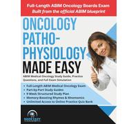 Oncology Pathophysiology Made Easy: ABIM Medical Oncology Study Guide, Practice Questions, and Full Exam Simulation