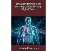 Oncology Reimagined: Treating Cancer Through Digital Twins