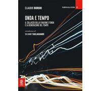 Onda e tempo. Il collasso della funzione d’onda e la generazione del tempo