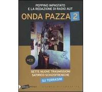 Onda pazza 2. Sette nuove trasmissioni satirico-schizofreniche su Terrasini. Con CD Audio