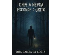 ONDE A NÉVOA ESCONDE O GRITO