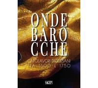 Onde barocche. Capolavori diocesani tra 1600 e 1750. Ediz. illustrata