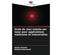 Onde de choc induite par laser pour applications médicales et industrielles