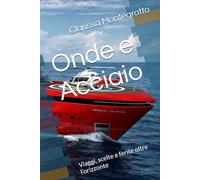 Onde e Acciaio: Viaggi, scelte e ferite oltre l’orizzonte