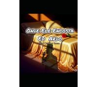 Onde Ele Encosta Eu Ardo: Quando o desejo se torna impossível resistir