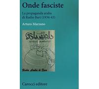 Onde fasciste. La propaganda araba di Radio Bari (1934-43)