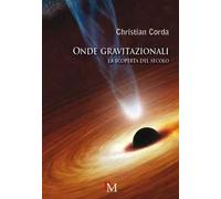 Onde gravitazionali. La scoperta del secolo