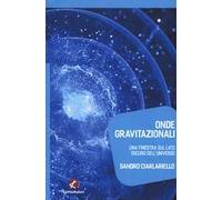 Onde gravitazionali. Una finestra sul lato oscuro dell'universo