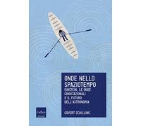 Onde nello spaziotempo. Einstein, le onde gravitazionali e il futuro dell'astronomia