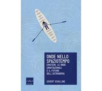 Onde nello spaziotempo. Einstein, le onde gravitazionali e il futuro dell'astronomia