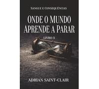ONDE O MUNDO APRENDE A PARAR: Livro 3