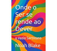 Onde o Ser se rende ao Dever: o Vazio Sartreano