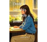 Onde o silencio aprende a amar
