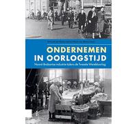 Ondernemen in oorlogstijd: Noord-Brabantse industrie tijdens de Tweede Wereldoorlog
