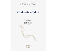 Ondes Sensibles: Pianistes. Entretiens: 2