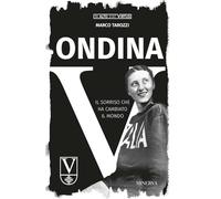 ONDINA - IL SORRISO CHE HA CAMBIATO IL MONDO - TAROZZI MARCO - Minerva Edizioni
