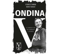 ONDINA - IL SORRISO CHE HA CAMBIATO IL MONDO - TAROZZI MARCO - Minerva Edizioni