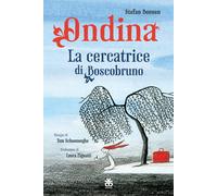 Ondina. La cercatrice di Boscobruno. Ediz. a colori - Boonen Stefan