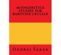 Ondrej Sarek 48 Fingerstyle Studies for Baritone Ukulele (Tascabile)