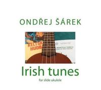Ondrej Sarek Irish tunes for slide ukulele (Tascabile)
