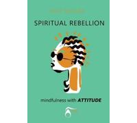SPIRITUAL REBELLION mindfulness with ATTITUDE