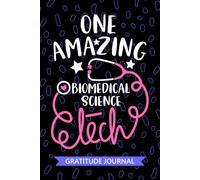 One Amazing Biomedical Science Tech - Gratitude Journal: Cute Gratitude Notebook for Biomedical Science Technician, Medical Laboratory Tech ... Technologists Student Graduation Gift Diary