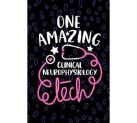 One Amazing Clinical Neurophysiology Tech: Blank Lined Journal Notebook for Clinical Neurophysiology Technician, Neurology Tech Practitioner, ... Technologists Student Graduation Gift Diary