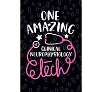 One Amazing Clinical Neurophysiology Tech: Blank Lined Journal Notebook for Clinical Neurophysiology Technician, Neurology Tech Practitioner, ... Technologists Student Graduation Gift Diary