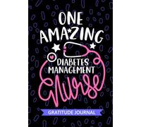 One Amazing Diabetes Management Nurse - Gratitude Journal: Cute Gratitude Notebook for Registered Diabetes Nurse RN, Future Endocrinology Nurse ... Care Nursing Student Graduation Gift Diary