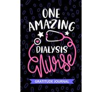 One Amazing Dialysis Nurse - Gratitude Journal: Cute Gratitude Notebook for Registered Peritoneal Dialysis Nurse RN, Future Nephrology Nurse ... Nursing Student Graduation Gift Diary