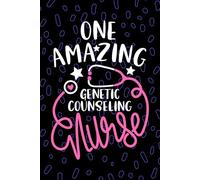 One Amazing Genetic Counseling Nurse: Blank Lined Journal Notebook for Registered Genetic Counselor Nurse RN, Future Genetics Nurse Practitioner NP, ... Testing Nursing Student Graduation Gift Diary