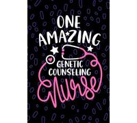 One Amazing Genetic Counseling Nurse: Blank Lined Journal Notebook for Registered Genetic Counselor Nurse RN, Future Genetics Nurse Practitioner NP, ... Testing Nursing Student Graduation Gift Diary
