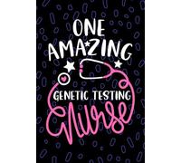 One Amazing Genetic Testing Nurse: Blank Lined Journal Notebook for Registered Genetic Testing Specialist Nurse RN, Future Genetics Nurse Practitioner ... Nursing Student Graduation Gift Diary