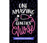 One Amazing Genetics Nurse - Gratitude Journal: Cute Gratitude Notebook for Registered Pediatric Genetics Nurse RN, Future Adult Genetic Nurse ... Nursing Student Graduation Gift Diary