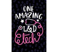One Amazing L&D Tech: Blank Lined Journal Notebook for L&D Technician, Labor and Delivery Tech Practitioner, Delivery Room Technologists Student Graduation Gift Diary