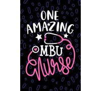 One Amazing MBU Nurse: Blank Lined Journal Notebook for Registered MBU Mother Baby Nurse RN, Future Mother-Baby Unit Nurse Practitioner NP, Maternal-Child Health Nursing Student Graduation Gift Diary