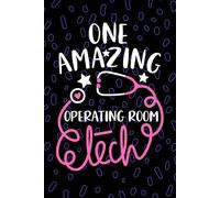 One Amazing Operating Room Tech: Blank Lined Journal Notebook for Operating room Technician, Perioperative Tech Practitioner, Intraoperative Technologists Student Graduation Gift Diary