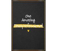 One Amazing Paraprofessional: Paraprofessional Gifts For Men and Women - Great Journal For Male Paraprofessional Thank You and Appreciation Gifts, ... End Of Year and Back To School Gift Ideas