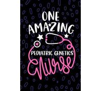 One Amazing Pediatric Genetics Nurse: Blank Lined Journal Notebook for Registered Peds Genetics Research Nurse RN, Future Peds Genetics Nurse ... Nursing Student Graduation Gift Diary