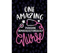 One Amazing Pediatric Hematology/Oncology Nurse: Blank Lined Journal Notebook for Registered Peds Hematology Oncology Nurse RN, Future Peds Hem/Onc ... Cancer Nursing Student Graduation Gift Diary