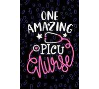 One Amazing PICU Nurse: Blank Lined Journal Notebook for Registered Pediatric Intensive Care Unit Nurse RN, Future Pediatric ICU Nurse Practitioner NP, Pediatric Nursing Student Graduation Gift Diary