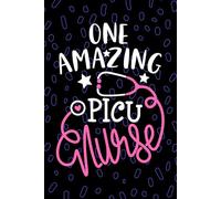 One Amazing PICU Nurse: Blank Lined Journal Notebook for Registered Pediatric Intensive Care Unit Nurse RN, Future Pediatric ICU Nurse Practitioner NP, Pediatric Nursing Student Graduation Gift Diary